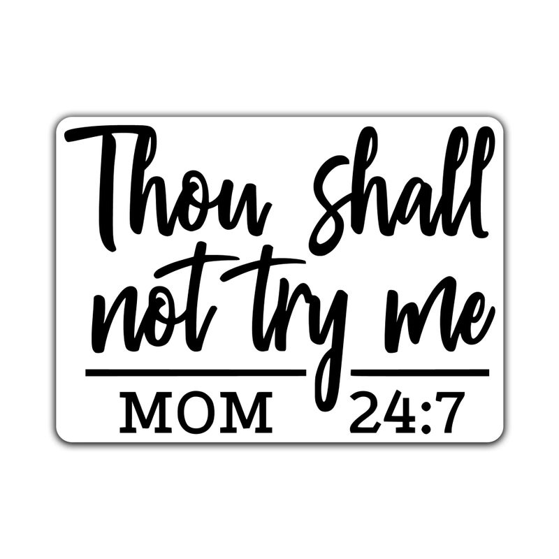 KCD Thou Shall Not Try Me Vinyl Decal Sticker for Cars Trucks Windows Bumpers Walls Laptops Skins - 5.5 Inches at Largest Point (Mom 24:7 Black) - Image 1